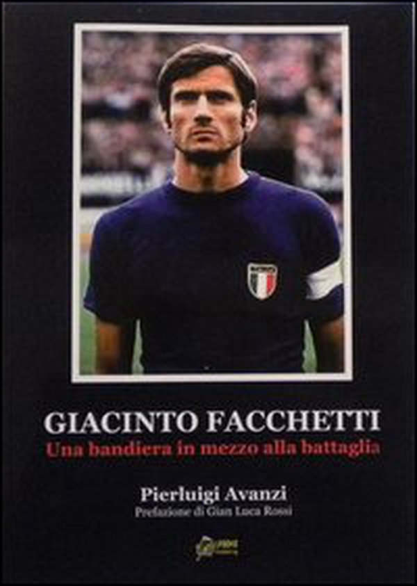 Giacinto Facchetti, una bandiera in mezzo alla battaglia - Librerie.coop Giacinto Facchetti, una bandiera in mezzo alla battaglia - Librerie.coop