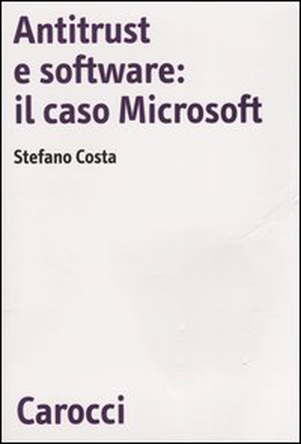 Antitrust e software: il caso Microsoft - Librerie.coop Antitrust e software: il caso Microsoft - Librerie.coop