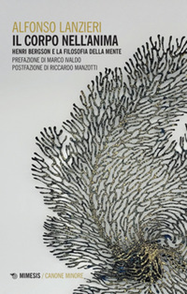 Il corpo nell'anima. Henri Bergson e la filosofia della mente - Librerie.coop Il corpo nell'anima. Henri Bergson e la filosofia della mente - Librerie.coop