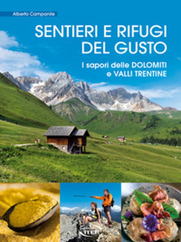 Sentieri e rifugi del gusto. I sapori delle Dolomiti e Valli Trentine - Librerie.coop Sentieri e rifugi del gusto. I sapori delle Dolomiti e Valli Trentine - Librerie.coop