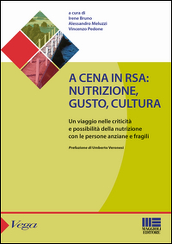 A cena in rsa. Nutrizione, gusto, cultura - Librerie.coop A cena in rsa. Nutrizione, gusto, cultura - Librerie.coop