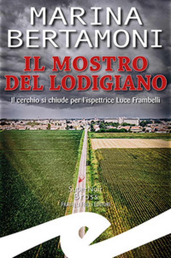 Il mostro del Lodigiano. Il cerchio si chiude per l'ispettrice Luce Frambelli - Librerie.coop Il mostro del Lodigiano. Il cerchio si chiude per l'ispettrice Luce Frambelli - Librerie.coop