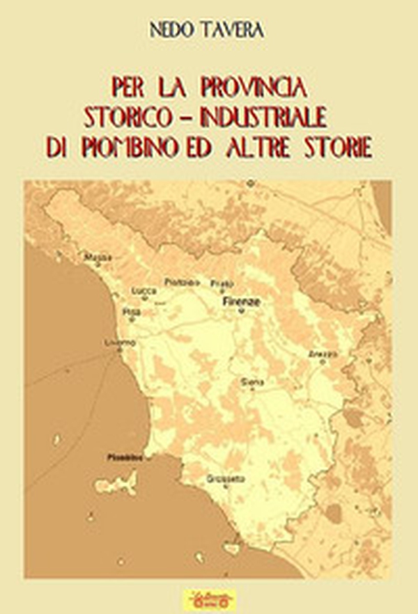 Per la provincia storico-industriale di Piombino ed altre storie - Librerie.coop Per la provincia storico-industriale di Piombino ed altre storie - Librerie.coop