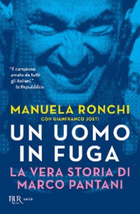 Un uomo in fuga. La vera storia di Marco Pantani - Librerie.coop