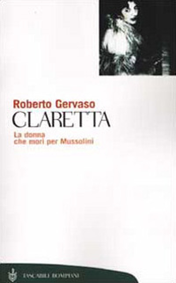 Claretta. La donna che morì per Mussolini - Librerie.coop Claretta. La donna che morì per Mussolini - Librerie.coop