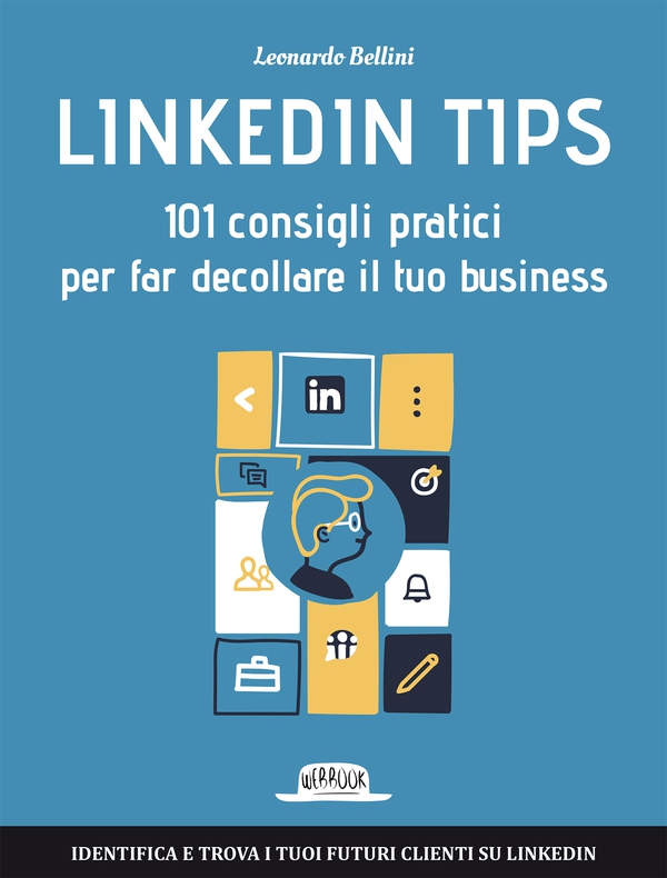 Linkedin Tips: 101 consigli pratici per far decollare il tuo business - Librerie.coop Linkedin Tips: 101 consigli pratici per far decollare il tuo business - Librerie.coop