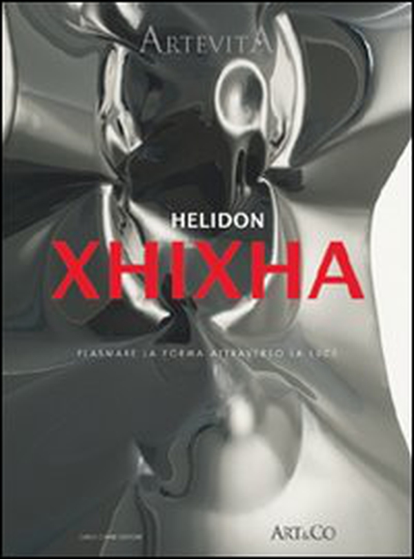 Helidon Xhixha. Plasmare la forma attraverso la luce - Librerie.coop Helidon Xhixha. Plasmare la forma attraverso la luce - Librerie.coop