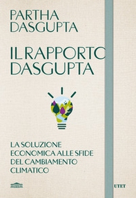 Il rapporto Dasgupta. La soluzione economica alla sfida del cambiamento climatico - Librerie.coop
