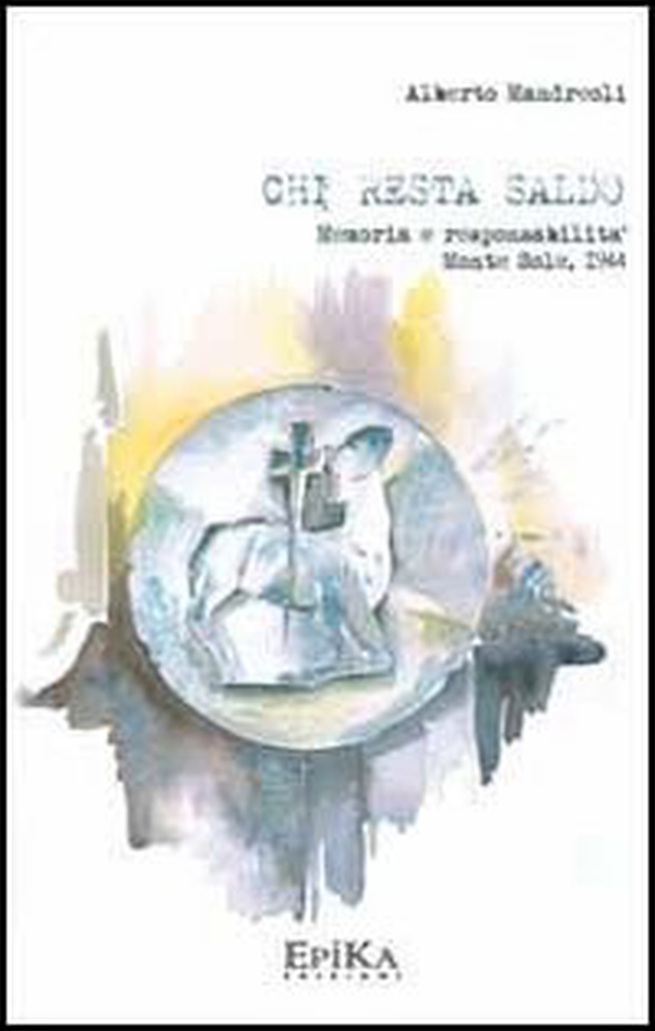 Chi resta saldo. Memoria e responsabilità. Monte Sole 1944 - Librerie.coop Chi resta saldo. Memoria e responsabilità. Monte Sole 1944 - Librerie.coop