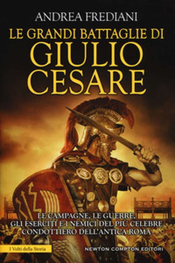 Le grandi battaglie di Giulio Cesare. Le campagne, le guerre, gli eserciti e i nemici del più celebre condottiero dell'antica Roma - Librerie.coop Le grandi battaglie di Giulio Cesare. Le campagne, le guerre, gli eserciti e i nemici del più celebre condottiero dell'antica Roma - Librerie.coop