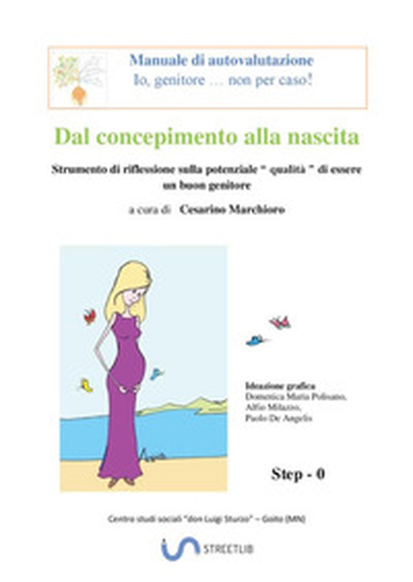 Dal concepimento alla nascita. Strumento di riflessione sulla potenziale «qualità» di essere un buon genitore - Librerie.coop Dal concepimento alla nascita. Strumento di riflessione sulla potenziale «qualità» di essere un buon genitore - Librerie.coop