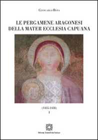 Le pergamene aragonesi della Mater Ecclesia Capuana (1435-1438) - Vol. 1 - Librerie.coop