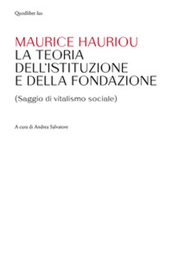Teoria dell'istituzione e della fondazione. (Saggio di vitalismo sociale) - Librerie.coop Teoria dell'istituzione e della fondazione. (Saggio di vitalismo sociale) - Librerie.coop