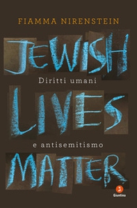 Jewish Lives Matter. Diritti umani e antisemitismo - Librerie.coop