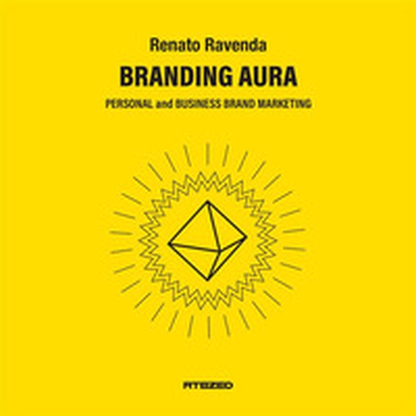 Branding aura. Personal and business brand marketing identity perceptioning positioning image - Librerie.coop Branding aura. Personal and business brand marketing identity perceptioning positioning image - Librerie.coop