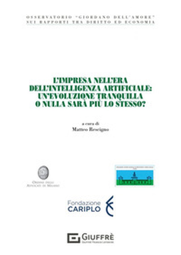 L'impresa nell'era dell'intelligenza artificiale: un'evoluzione tranquilla o nulla sarà più lo stesso? - Librerie.coop L'impresa nell'era dell'intelligenza artificiale: un'evoluzione tranquilla o nulla sarà più lo stesso? - Librerie.coop