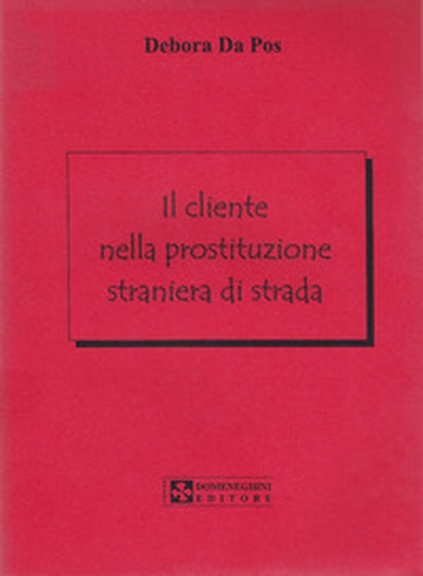 Il cliente nella prostituzione straniera di strada - Librerie.coop Il cliente nella prostituzione straniera di strada - Librerie.coop