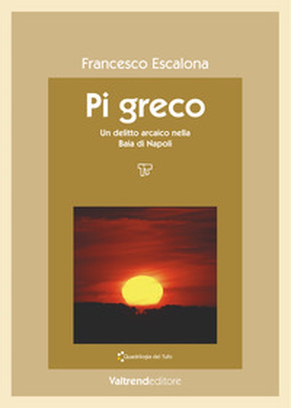 Pi greco. Un delitto arcaico nella baia di Napoli - Librerie.coop Pi greco. Un delitto arcaico nella baia di Napoli - Librerie.coop