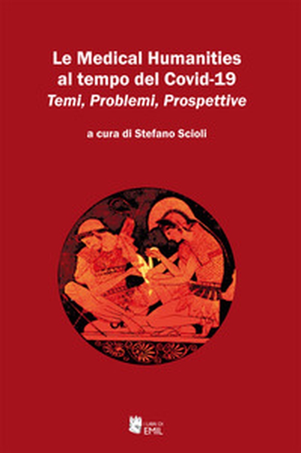 Le Medical Humanities al tempo del Covid-19. Temi, Problemi, Prospettive - Librerie.coop Le Medical Humanities al tempo del Covid-19. Temi, Problemi, Prospettive - Librerie.coop