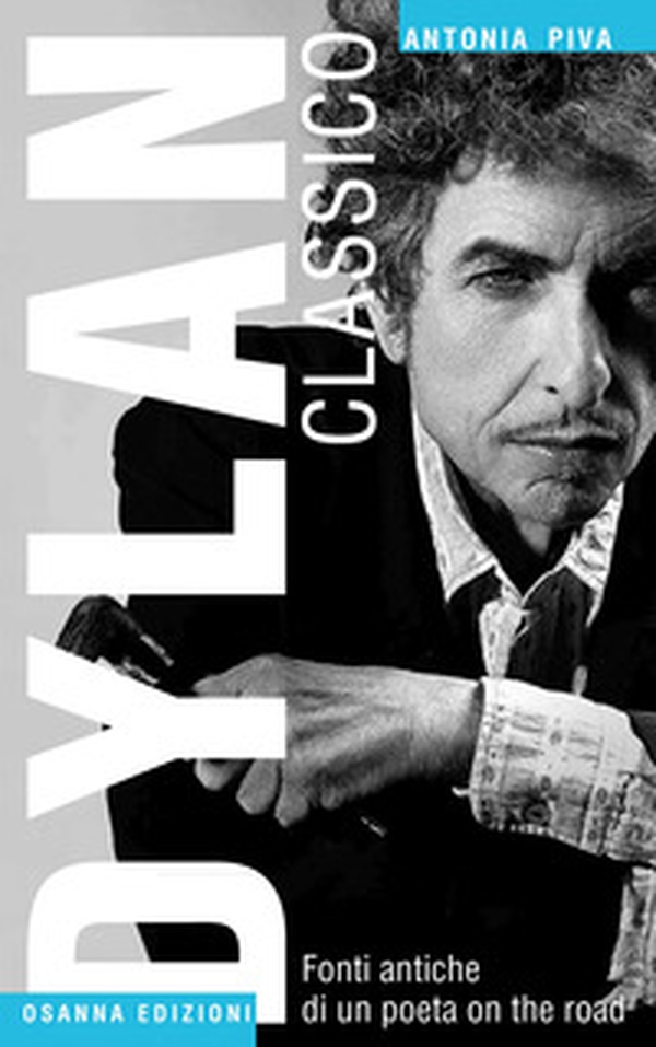 Dylan classico. Fonti antiche di un poeta on the road - Librerie.coop Dylan classico. Fonti antiche di un poeta on the road - Librerie.coop