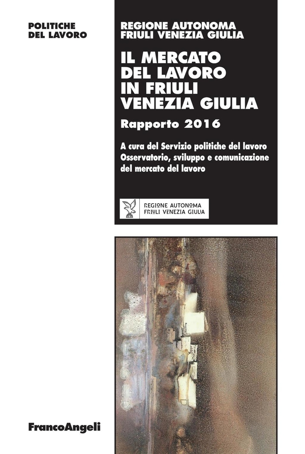 Il mercato del lavoro in Friuli Venezia Giulia - Librerie.coop Il mercato del lavoro in Friuli Venezia Giulia - Librerie.coop