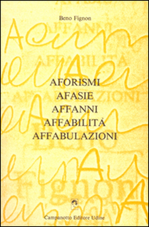Aforismi afasie affanni affabilità affabulazioni - Librerie.coop Aforismi afasie affanni affabilità affabulazioni - Librerie.coop