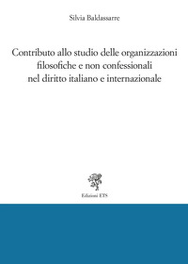 Contributo allo studio delle organizzazioni filosofiche e non confessionali nel diritto italiano e internazionale - Librerie.coop Contributo allo studio delle organizzazioni filosofiche e non confessionali nel diritto italiano e internazionale - Librerie.coop