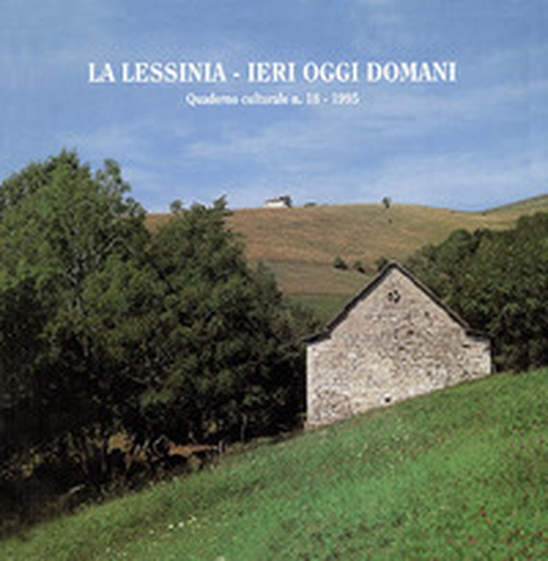 La Lessinia. Ieri, oggi, domani. Quaderno culturale - Vol. 18 - Librerie.coop La Lessinia. Ieri, oggi, domani. Quaderno culturale - Vol. 18 - Librerie.coop