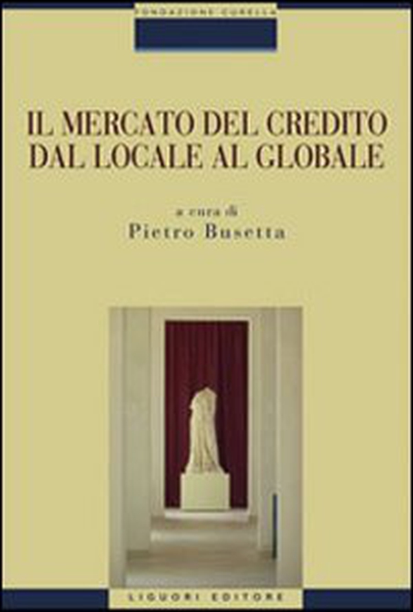 Il mercato del credito dal locale al globale - Librerie.coop Il mercato del credito dal locale al globale - Librerie.coop
