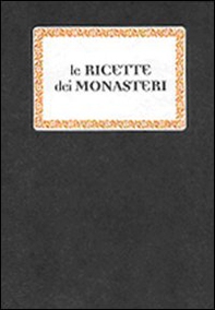 Le ricette dei monasteri - Librerie.coop
