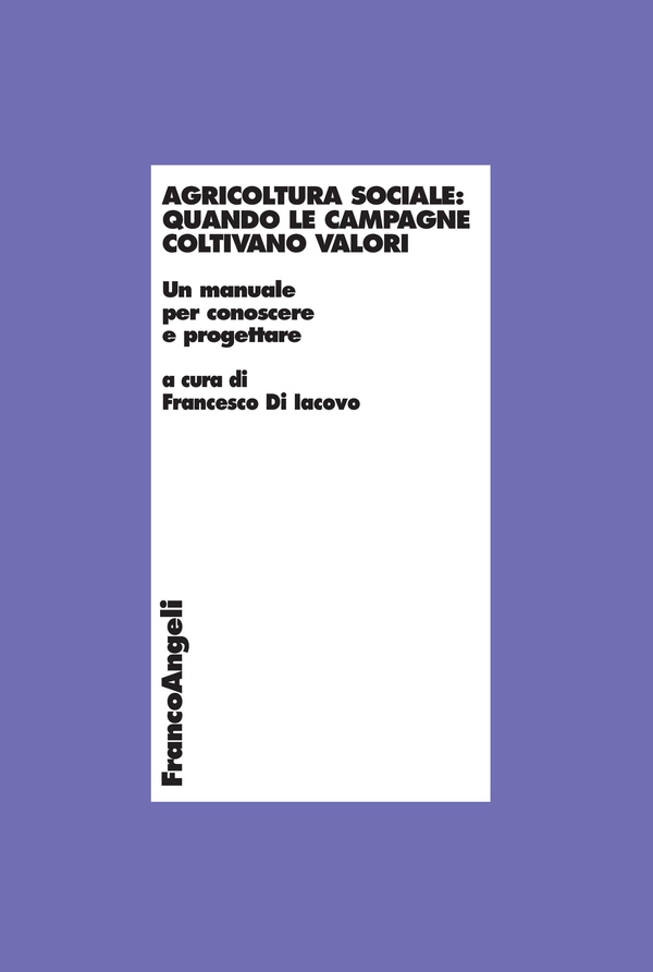 Agricoltura sociale: quando le campagne coltivano valori. Un manuale per conoscere e progettare - Librerie.coop Agricoltura sociale: quando le campagne coltivano valori. Un manuale per conoscere e progettare - Librerie.coop