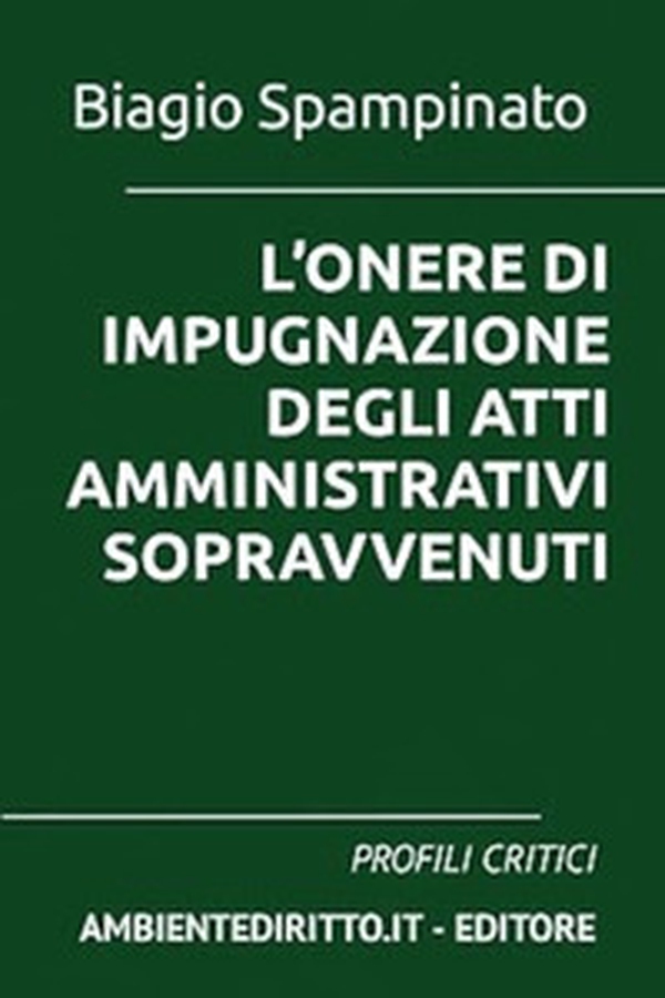 L'onere di impugnazione degli atti amministrativi sopravvenuti. Profili critici - Librerie.coop L'onere di impugnazione degli atti amministrativi sopravvenuti. Profili critici - Librerie.coop
