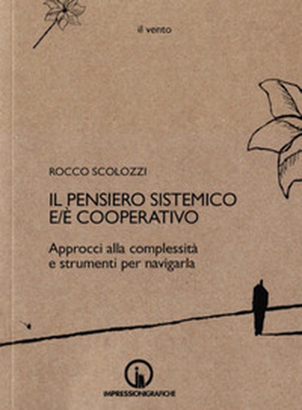 Il pensiero sistemico e/è cooperativo. Approcci alla complessità e strumenti per navigarla - Librerie.coop Il pensiero sistemico e/è cooperativo. Approcci alla complessità e strumenti per navigarla - Librerie.coop