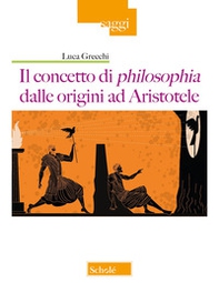 Il concetto di philosophia dalle origini ad Aristotele - Librerie.coop