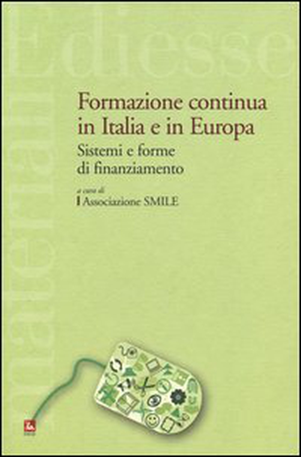 Formazione continua in Italia e in Europa. Sistemi e forme di finanziamento - Librerie.coop Formazione continua in Italia e in Europa. Sistemi e forme di finanziamento - Librerie.coop