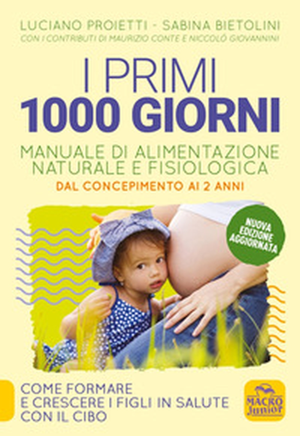 I primi 1000 giorni. Manuale di alimentazione naturale e fisiologica. Dal concepimento ai 2 anni - Librerie.coop I primi 1000 giorni. Manuale di alimentazione naturale e fisiologica. Dal concepimento ai 2 anni - Librerie.coop