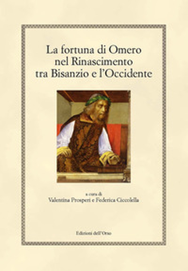 La fortuna di Omero nel rinascimento tra Bisanzio e l'occidente - Librerie.coop La fortuna di Omero nel rinascimento tra Bisanzio e l'occidente - Librerie.coop