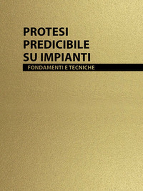Protesi predicibile su impianti. Fondamenti e tecniche - Librerie.coop Protesi predicibile su impianti. Fondamenti e tecniche - Librerie.coop