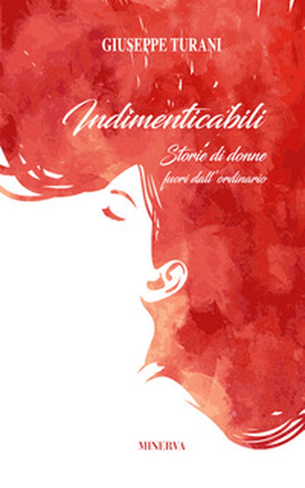 Indimenticabili. Storie di donne fuori dall'ordinario - Librerie.coop Indimenticabili. Storie di donne fuori dall'ordinario - Librerie.coop