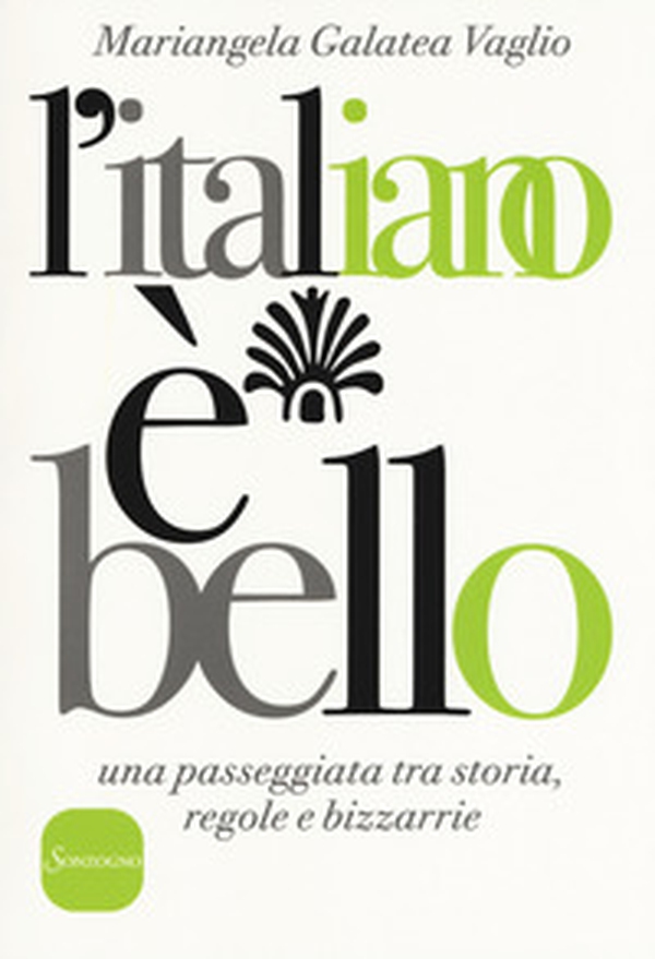 L'italiano è bello. Una passeggiata tra storia, regole e bizzarrie - Librerie.coop L'italiano è bello. Una passeggiata tra storia, regole e bizzarrie - Librerie.coop
