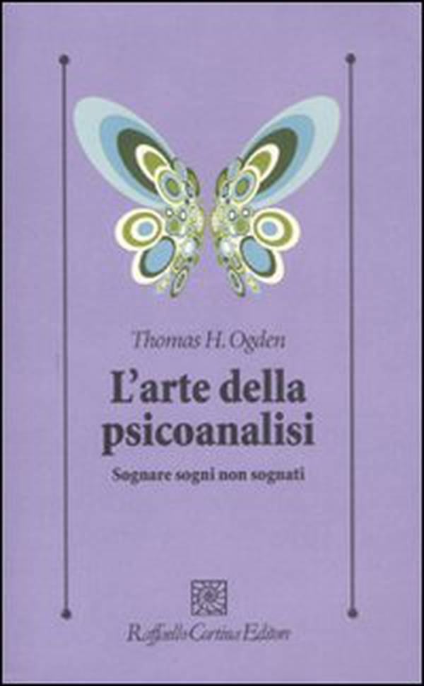 L'arte della psicoanalisi. Sognare sogni non sognati - Librerie.coop L'arte della psicoanalisi. Sognare sogni non sognati - Librerie.coop