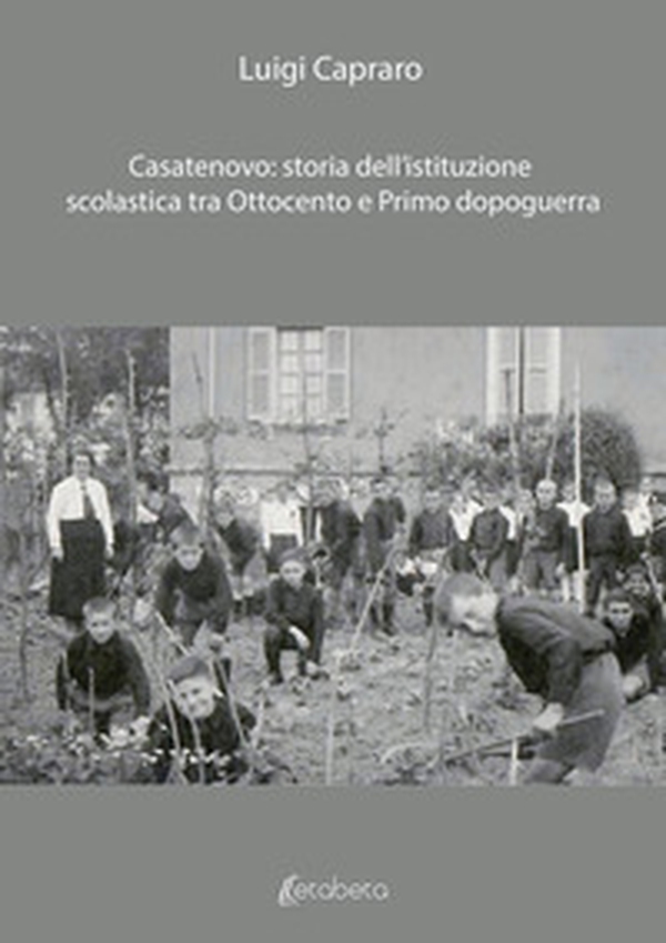 Casatenovo: storia dell'istituzione scolastica tra Ottocento e primo dopoguerra - Librerie.coop Casatenovo: storia dell'istituzione scolastica tra Ottocento e primo dopoguerra - Librerie.coop
