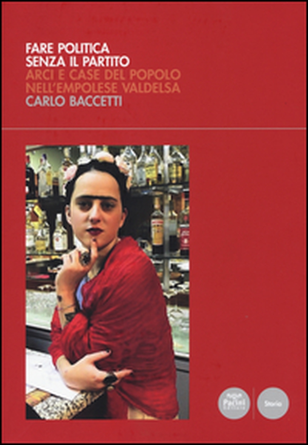 Fare politica senza il partito. ARCI e case del popolo nell'empolese Valdelsa - Librerie.coop Fare politica senza il partito. ARCI e case del popolo nell'empolese Valdelsa - Librerie.coop