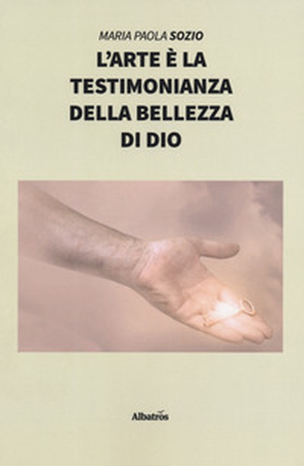 L'arte è la testimonianza della bellezza di Dio - Librerie.coop L'arte è la testimonianza della bellezza di Dio - Librerie.coop