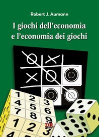 I giochi dell'economia e l'economia dei giochi - Librerie.coop