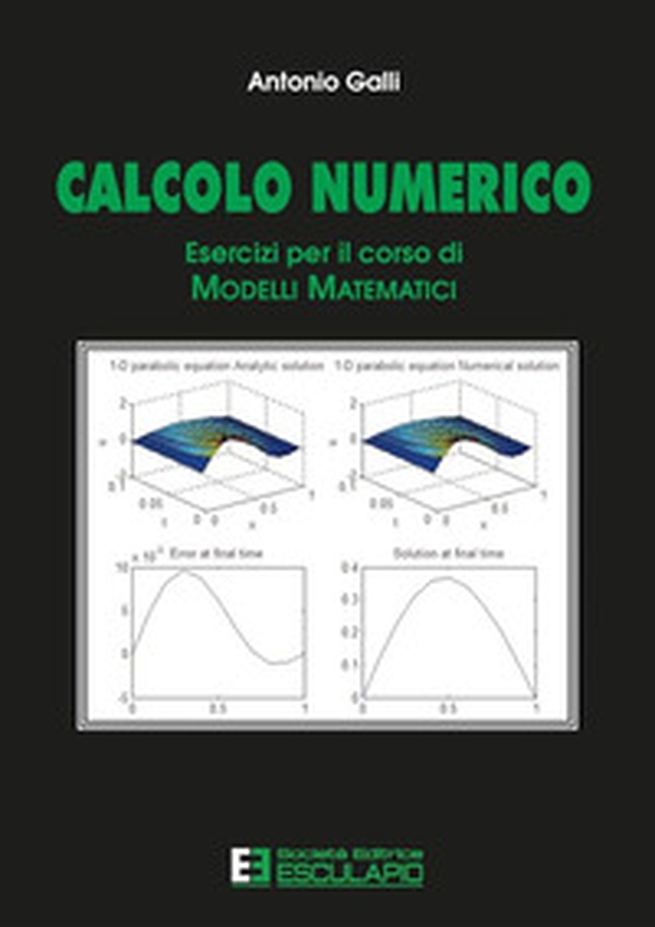 Calcolo numerico. Esercizi per il corso di modelli matematici - Librerie.coop Calcolo numerico. Esercizi per il corso di modelli matematici - Librerie.coop