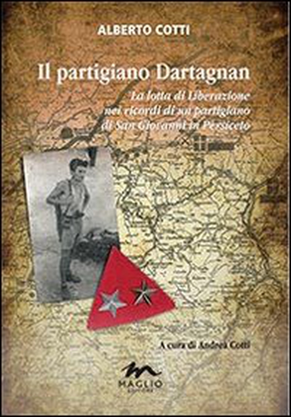 Il partigiano Dartagnan. La lotta di liberazione nei ricordi di un partigiano di San Giovanni in Persiceto - Librerie.coop Il partigiano Dartagnan. La lotta di liberazione nei ricordi di un partigiano di San Giovanni in Persiceto - Librerie.coop