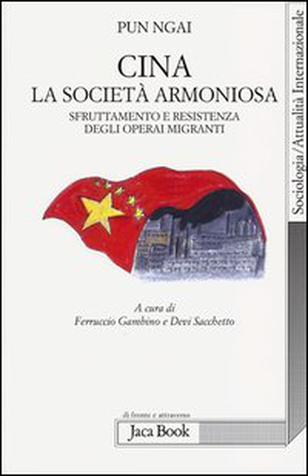 Cina, la società armoniosa. Sfruttamento e resistenza degli operai migranti - Librerie.coop Cina, la società armoniosa. Sfruttamento e resistenza degli operai migranti - Librerie.coop