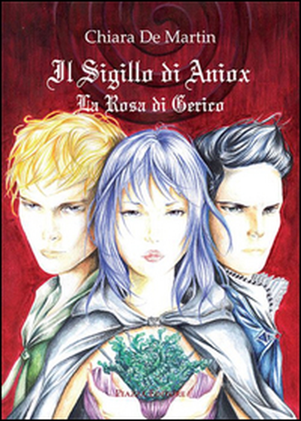 Il sigillo di Aniox. La rosa di Gerico - Librerie.coop Il sigillo di Aniox. La rosa di Gerico - Librerie.coop