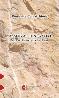 L'assenza e il negativo. Michael Heizer e la Land Art - Librerie.coop